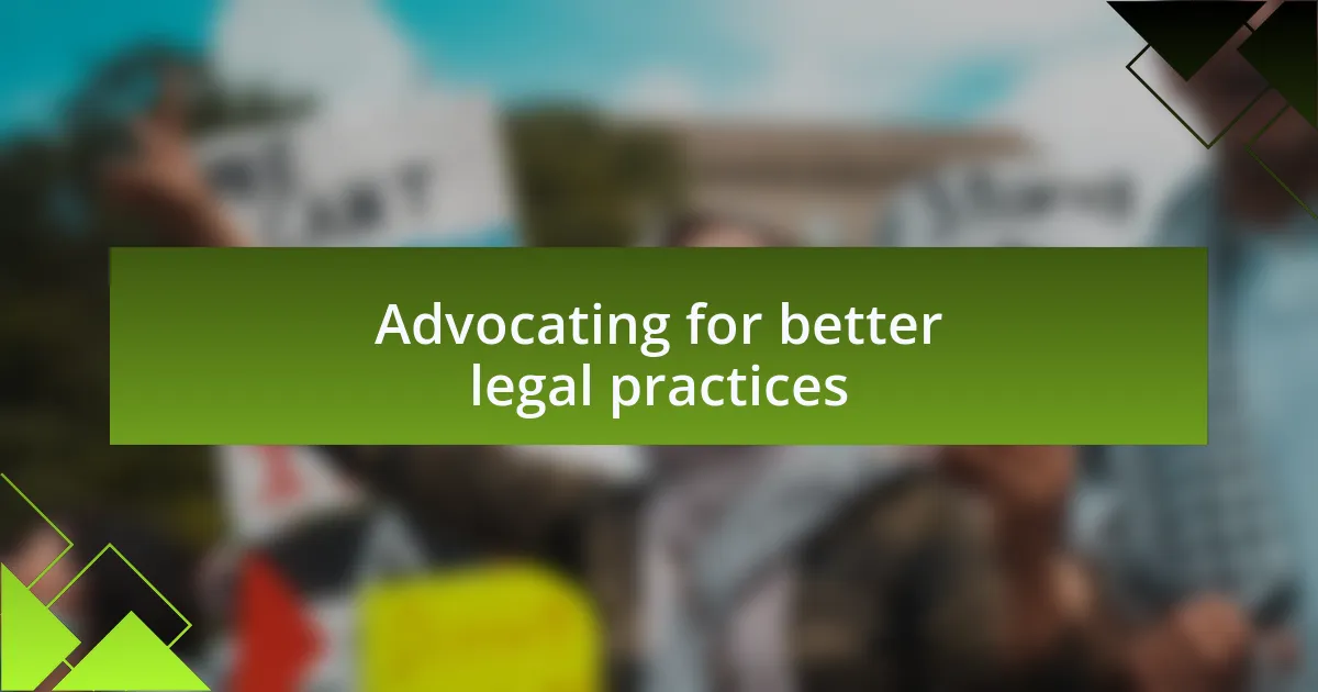 Advocating for better legal practices