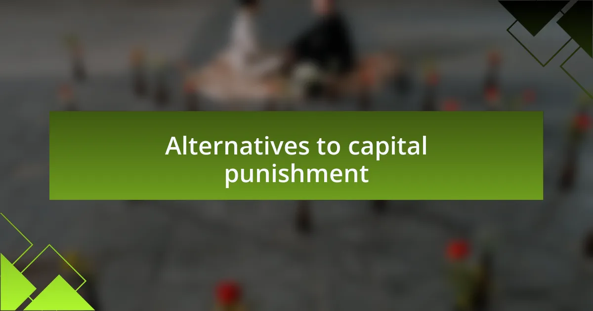 Alternatives to capital punishment