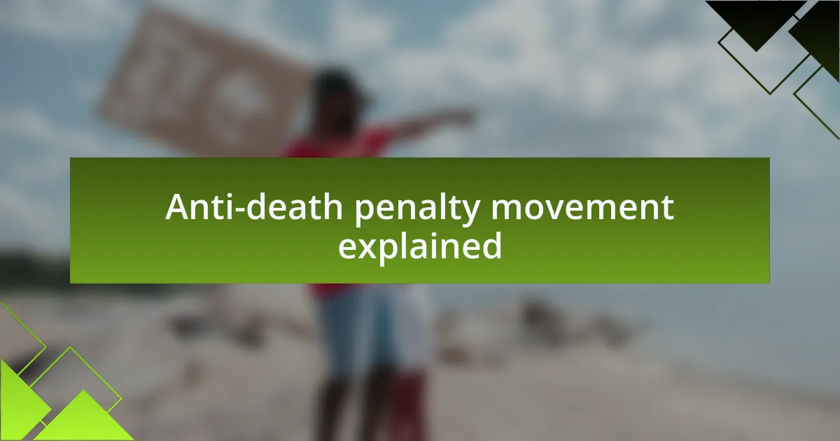 Anti-death penalty movement explained