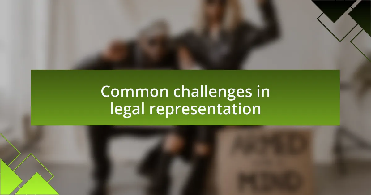 Common challenges in legal representation
