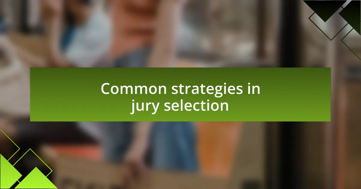 Common strategies in jury selection