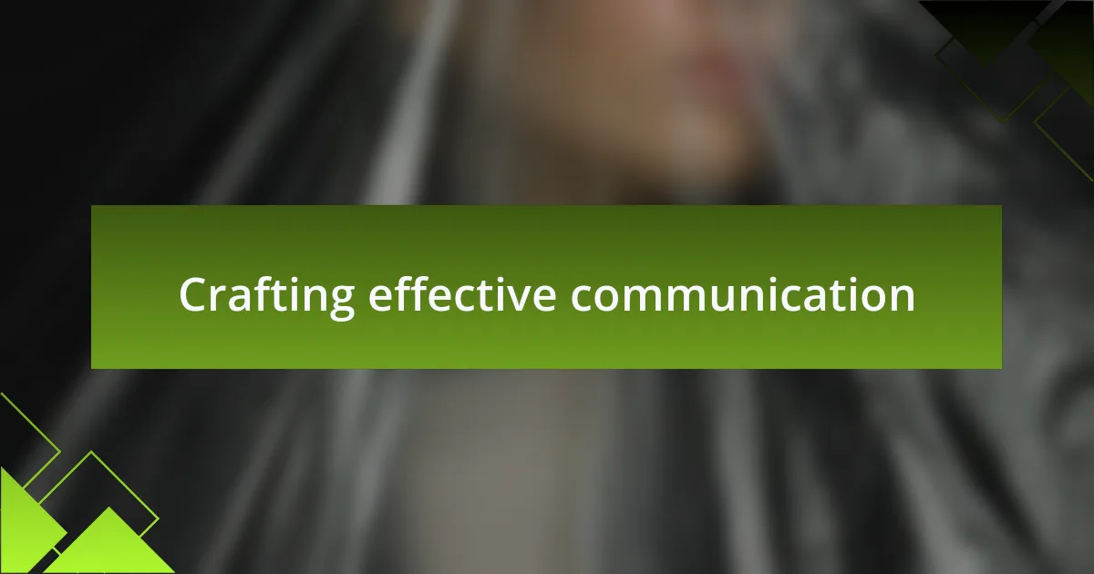 Crafting effective communication