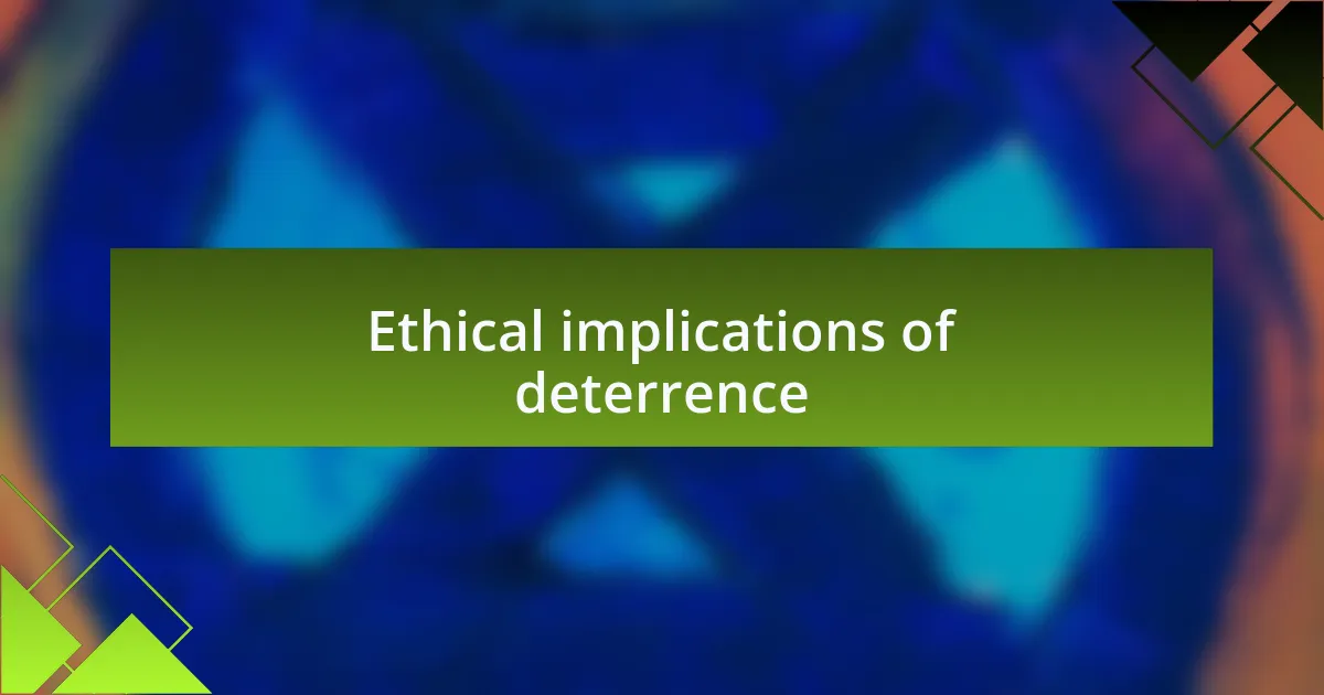 Ethical implications of deterrence