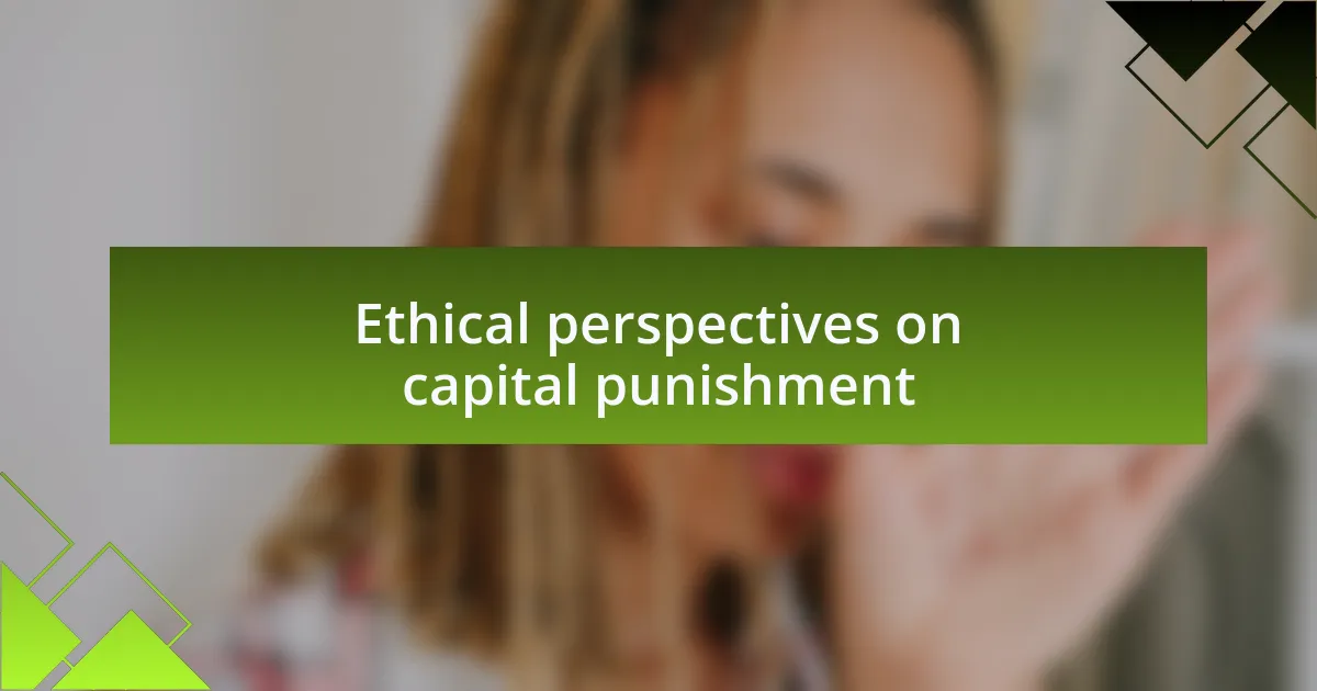 Ethical perspectives on capital punishment