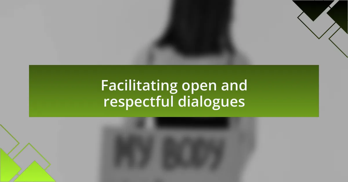 Facilitating open and respectful dialogues