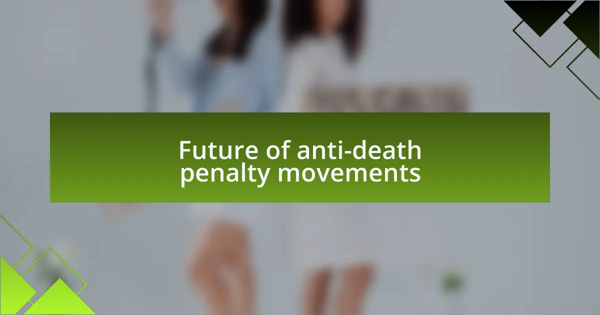 Future of anti-death penalty movements
