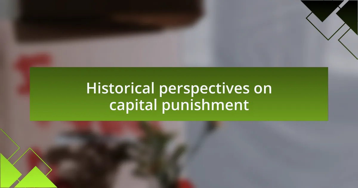 Historical perspectives on capital punishment