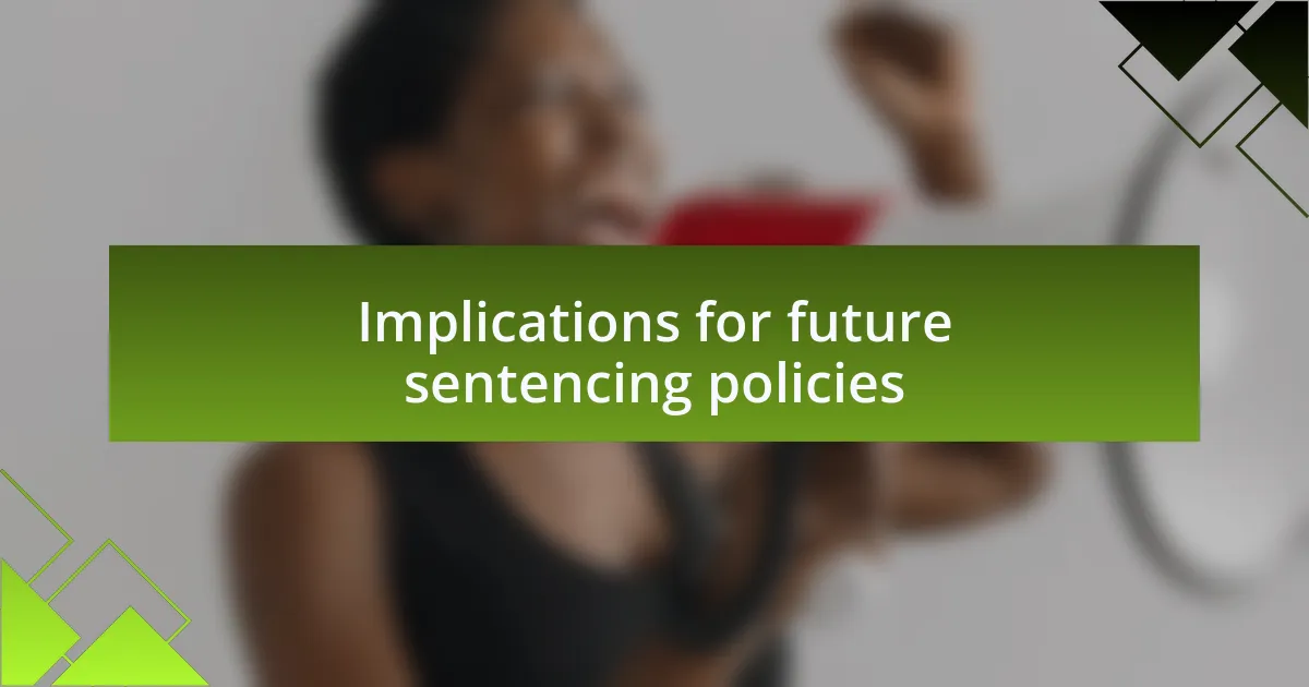 Implications for future sentencing policies