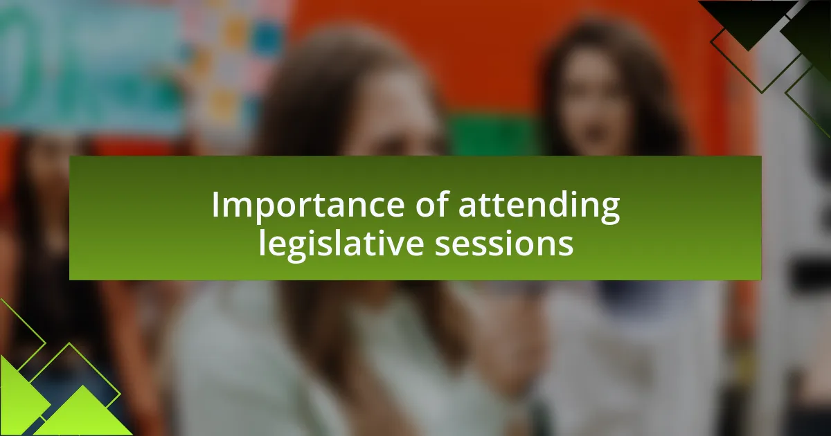 Importance of attending legislative sessions