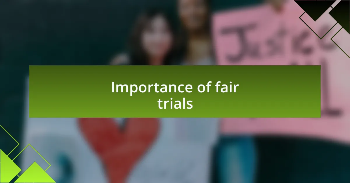 Importance of fair trials