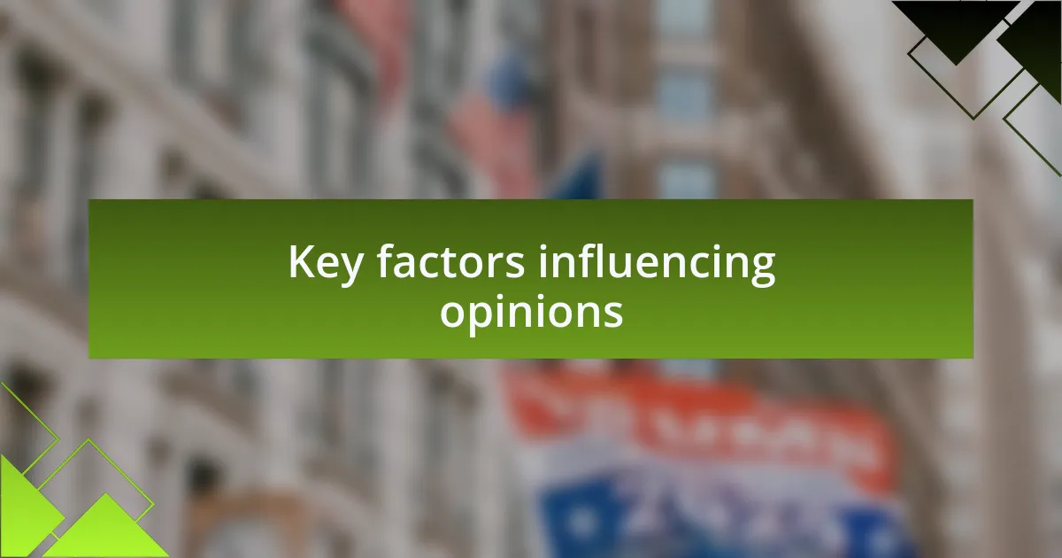Key factors influencing opinions
