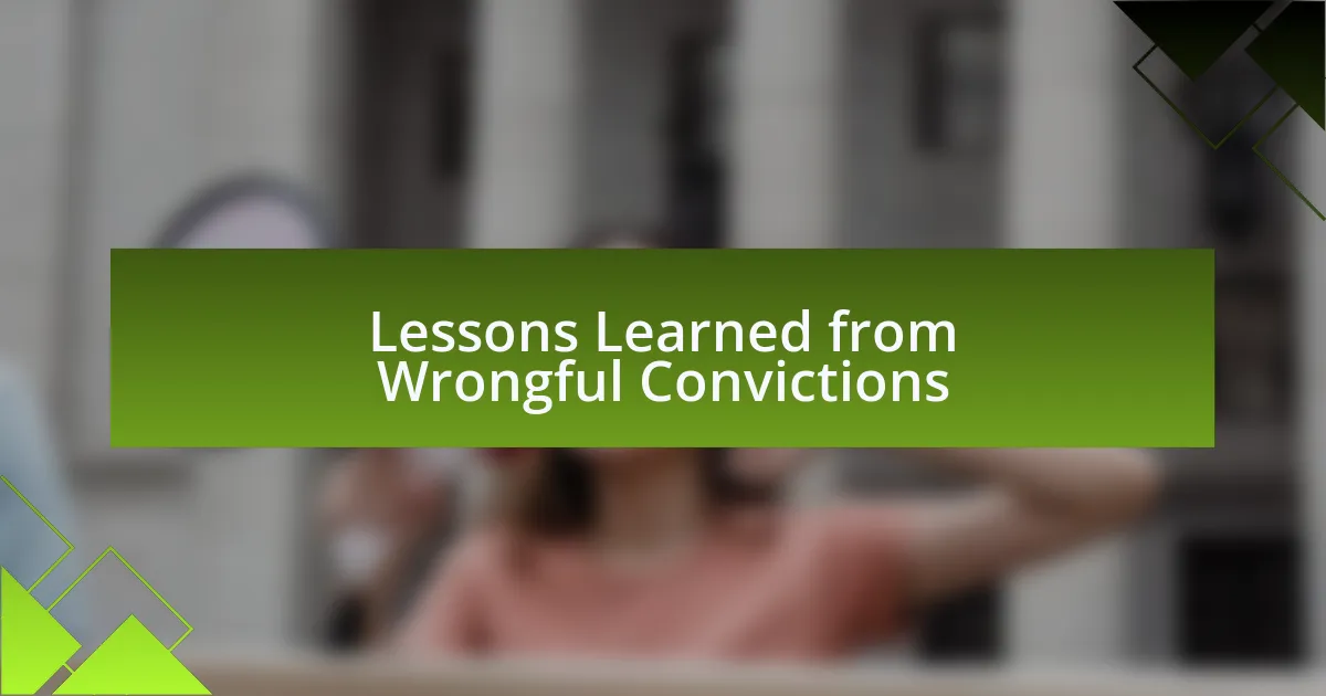 Lessons Learned from Wrongful Convictions
