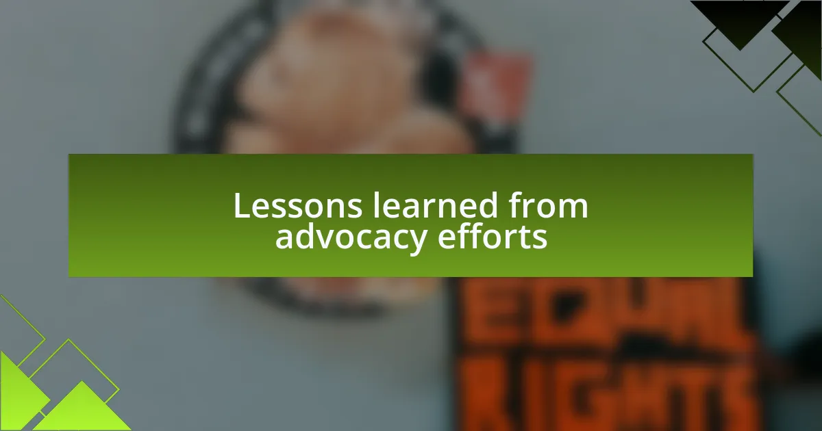 Lessons learned from advocacy efforts