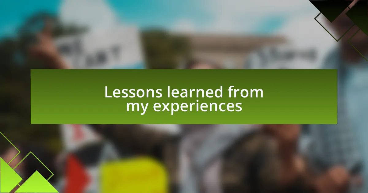 Lessons learned from my experiences