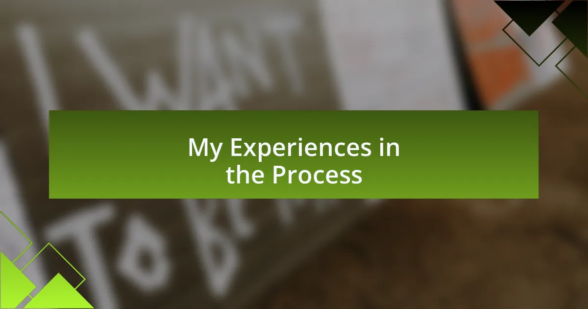 My Experiences in the Process