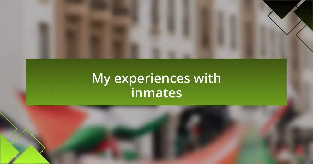 My experiences with inmates