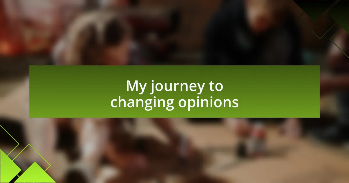 My journey to changing opinions