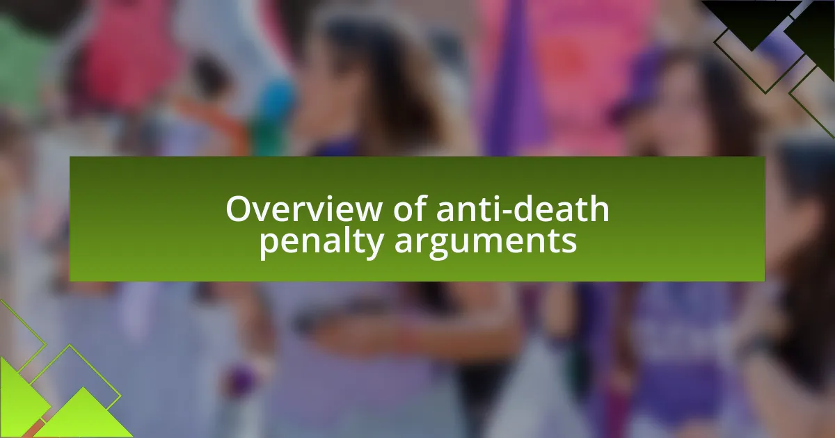 Overview of anti-death penalty arguments