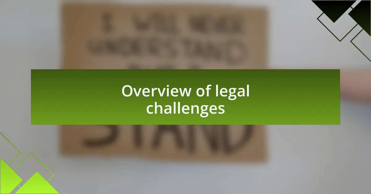 Overview of legal challenges