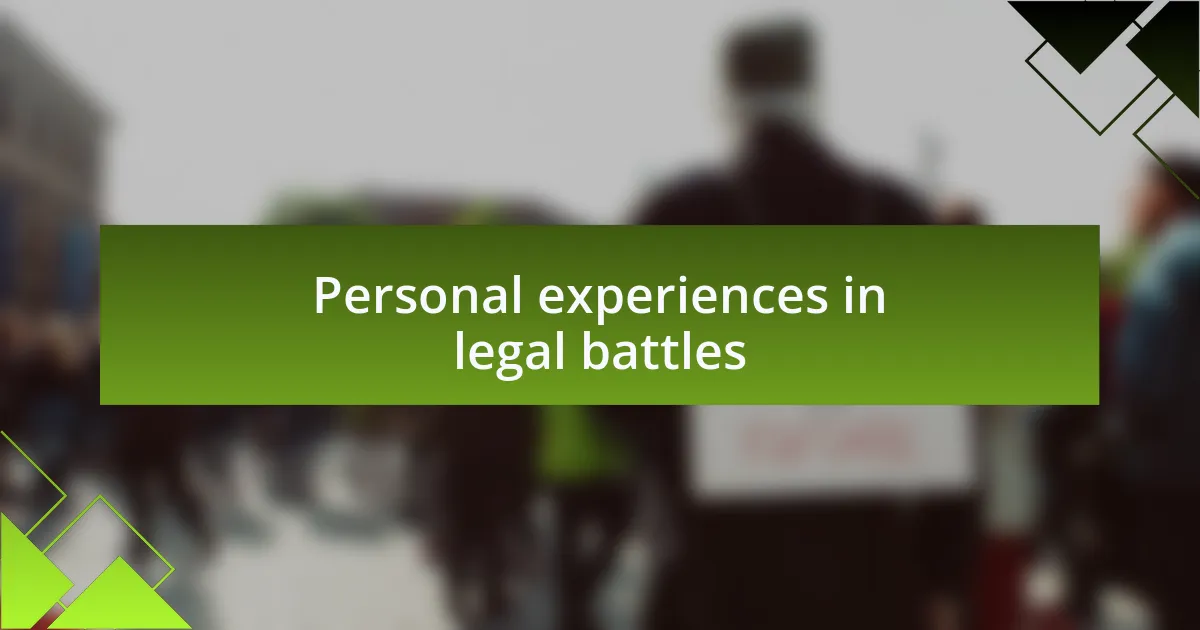 Personal experiences in legal battles