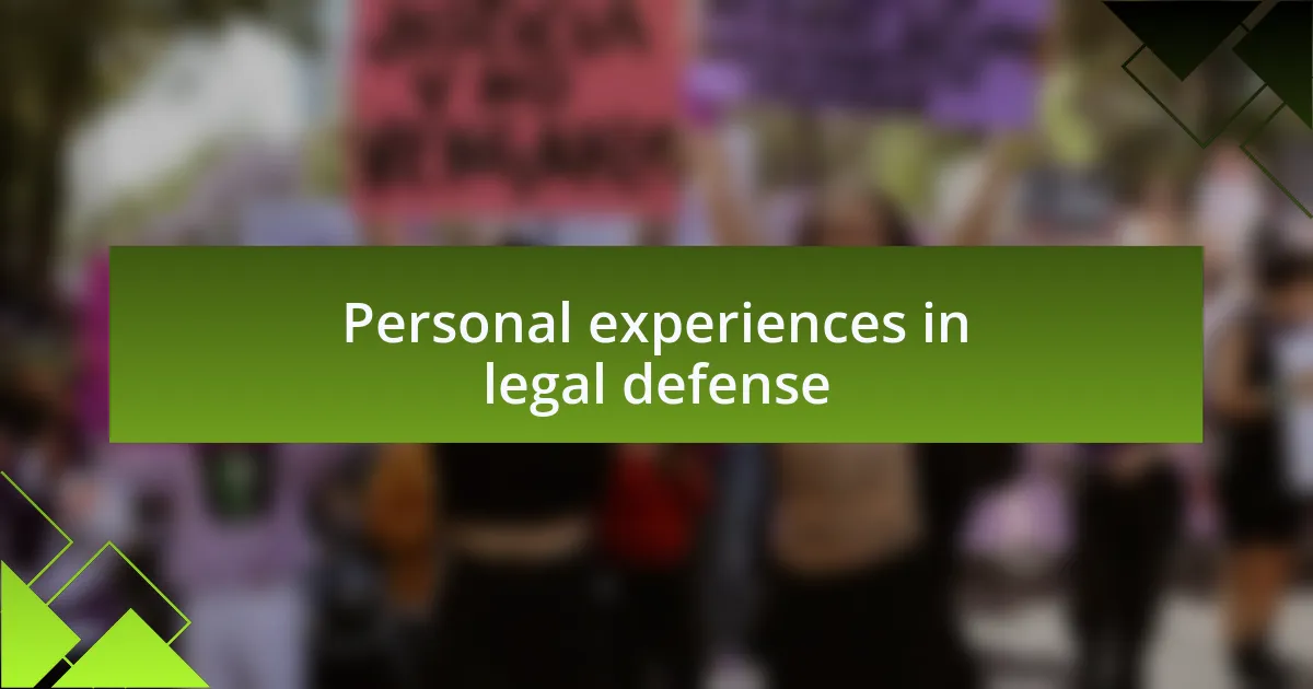 Personal experiences in legal defense