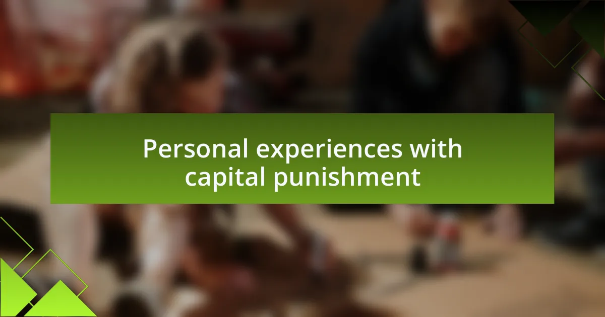 Personal experiences with capital punishment