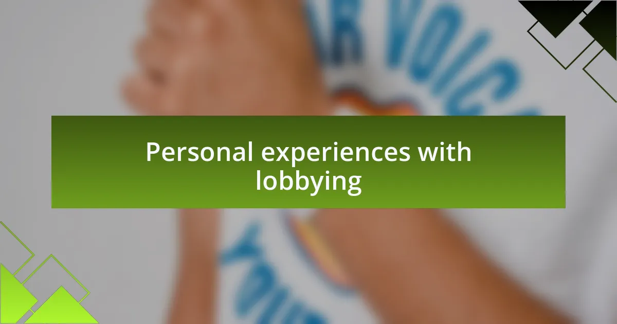 Personal experiences with lobbying
