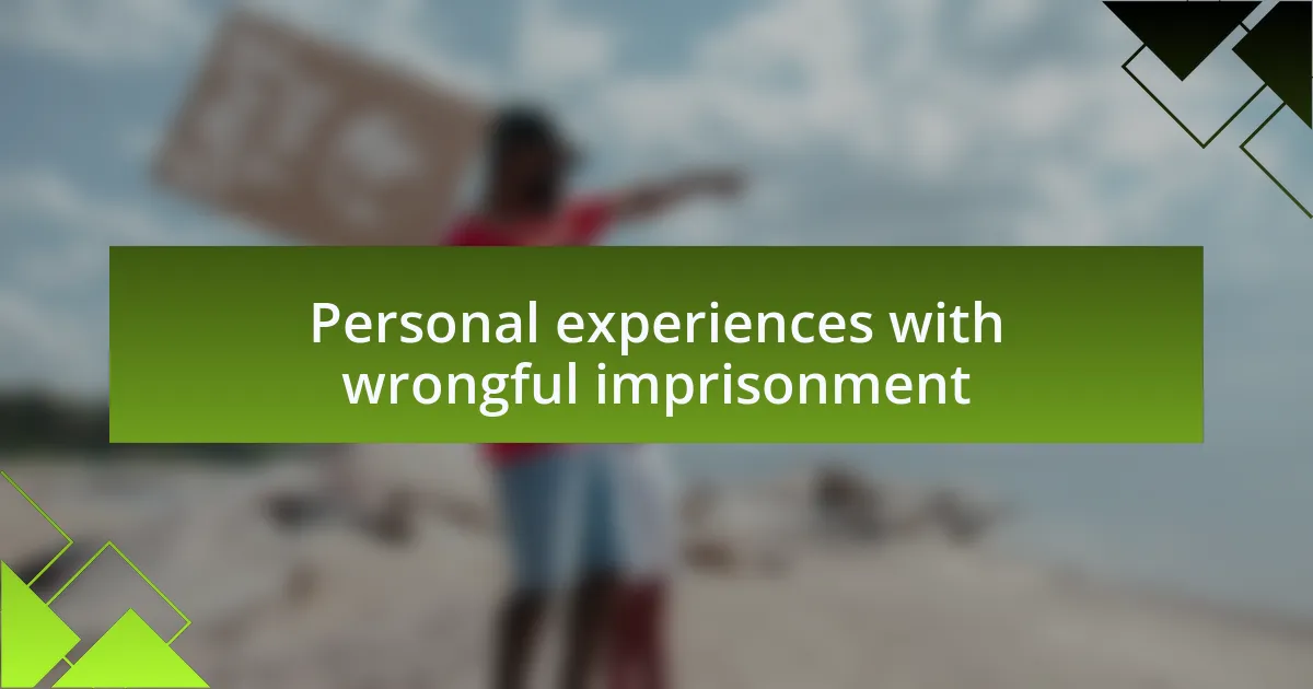 Personal experiences with wrongful imprisonment