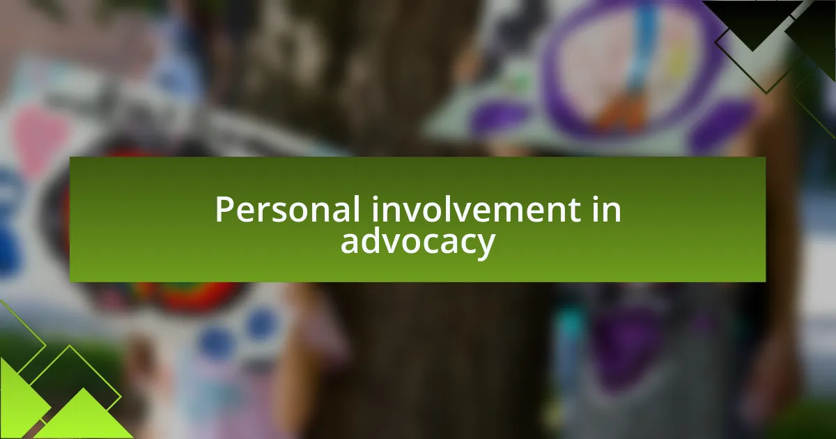 Personal involvement in advocacy