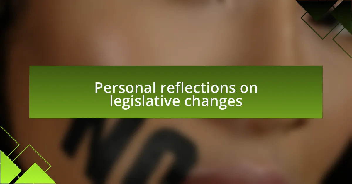 Personal reflections on legislative changes