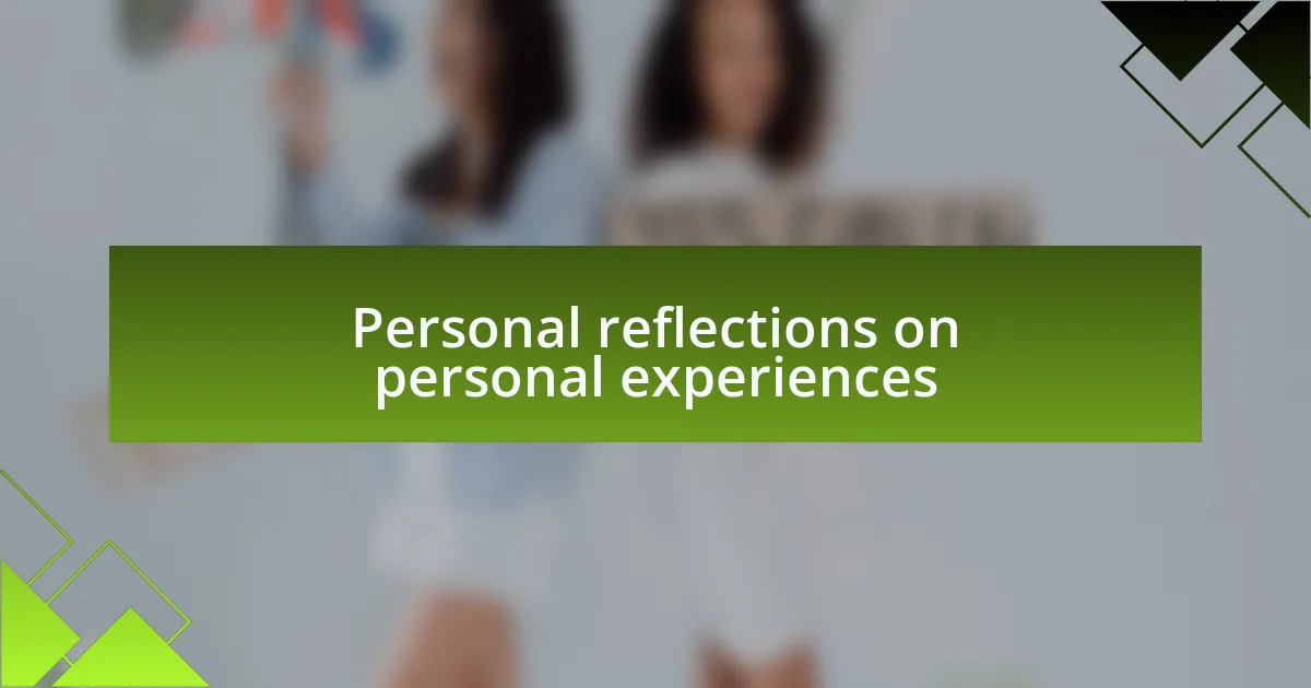Personal reflections on personal experiences