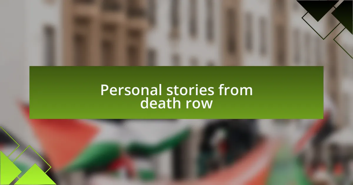 Personal stories from death row