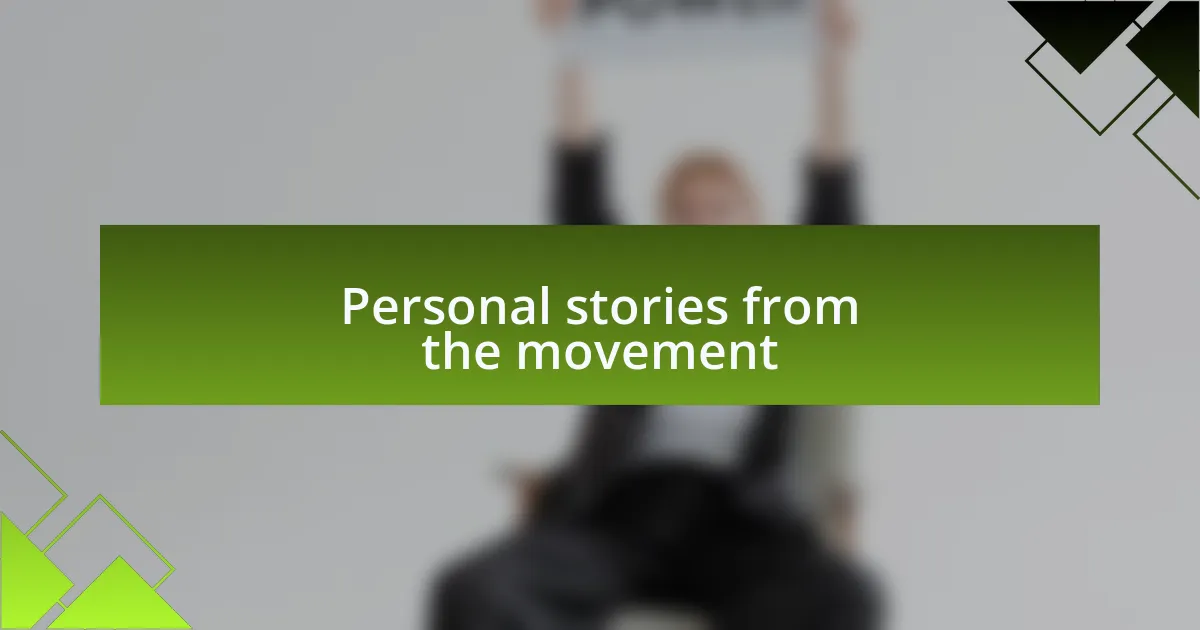 Personal stories from the movement