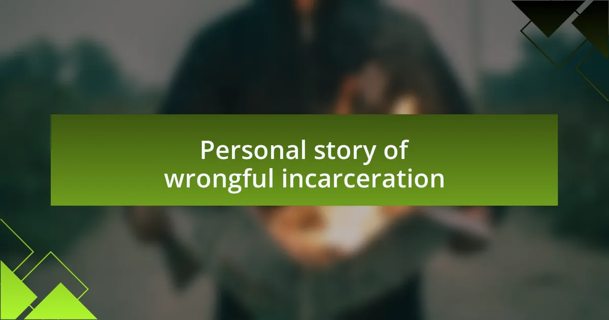 Personal story of wrongful incarceration