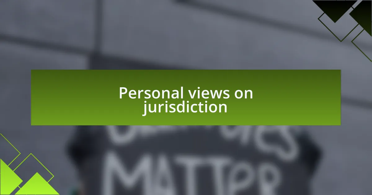 Personal views on jurisdiction