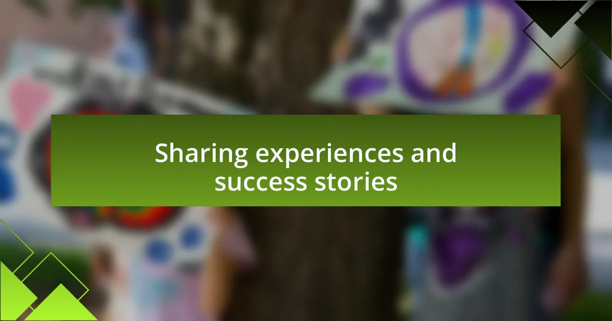 Sharing experiences and success stories