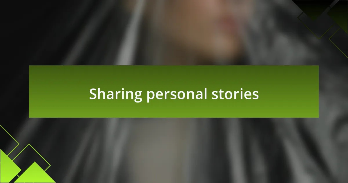 Sharing personal stories