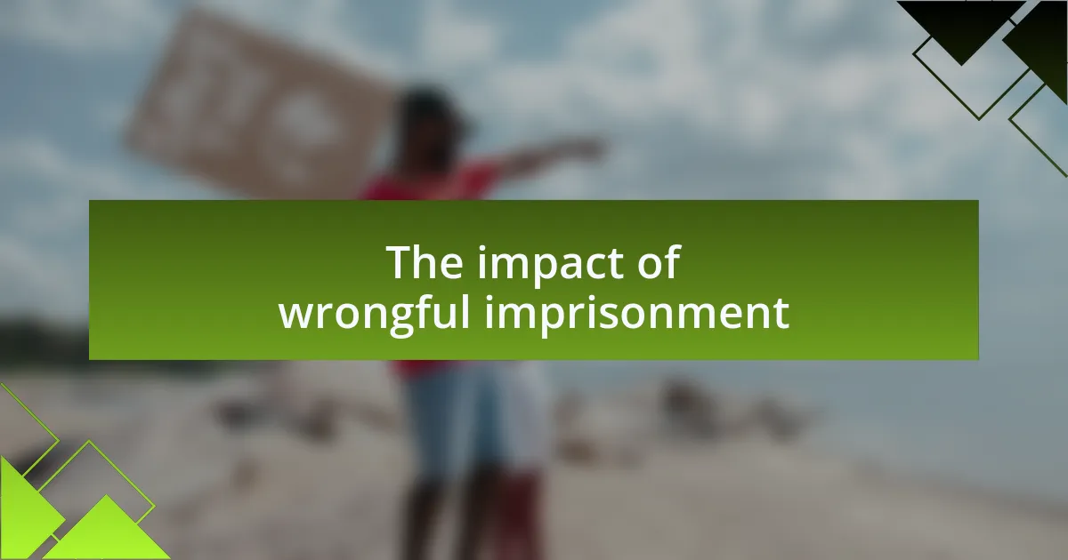 The impact of wrongful imprisonment