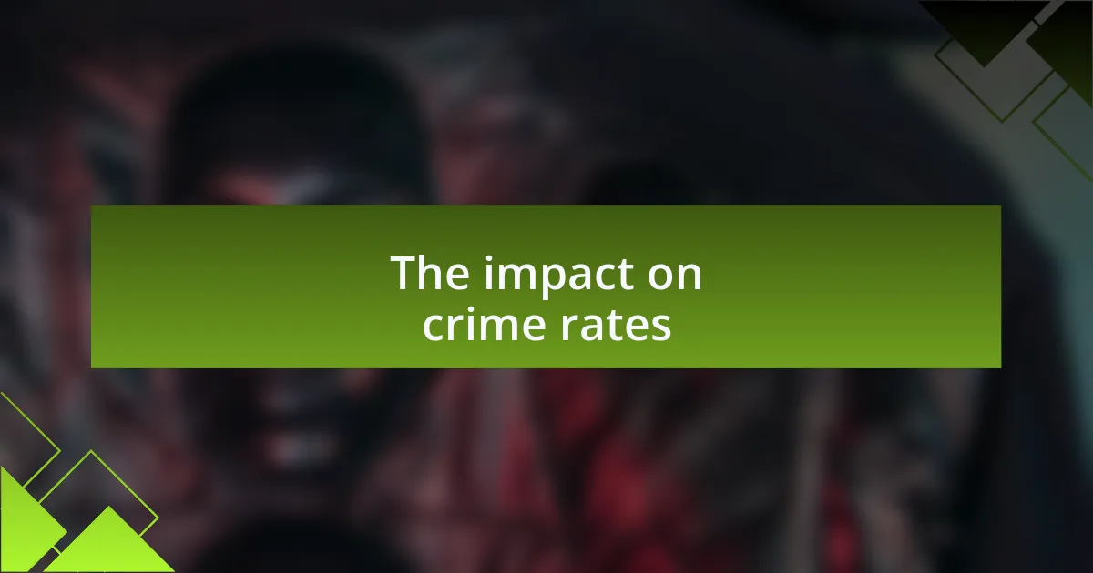 The impact on crime rates