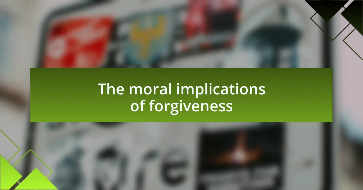 The moral implications of forgiveness