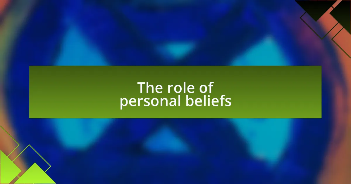 The role of personal beliefs