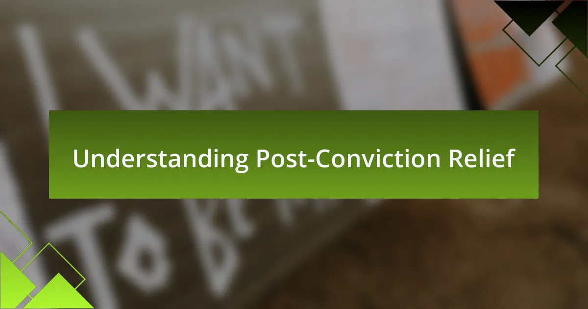 Understanding Post-Conviction Relief