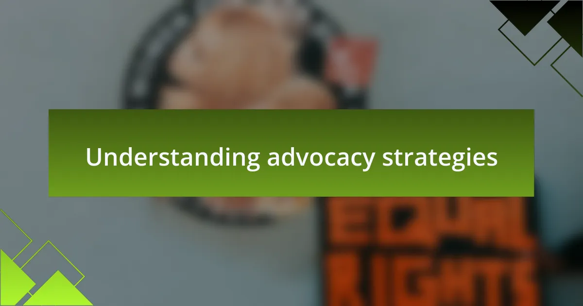 Understanding advocacy strategies