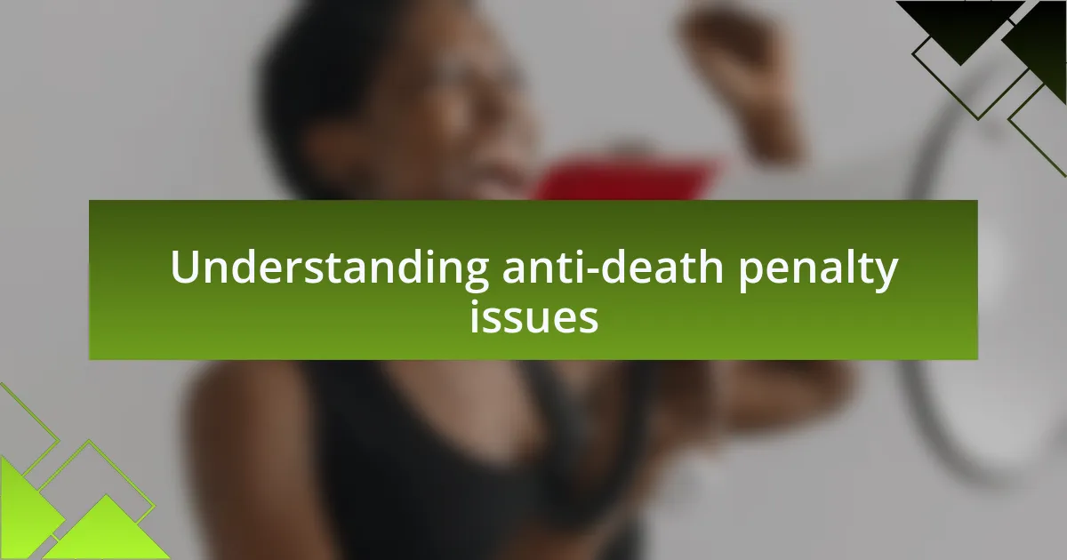 Understanding anti-death penalty issues