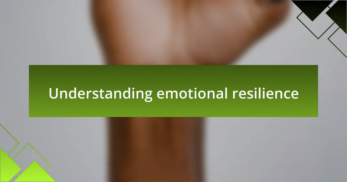 Understanding emotional resilience