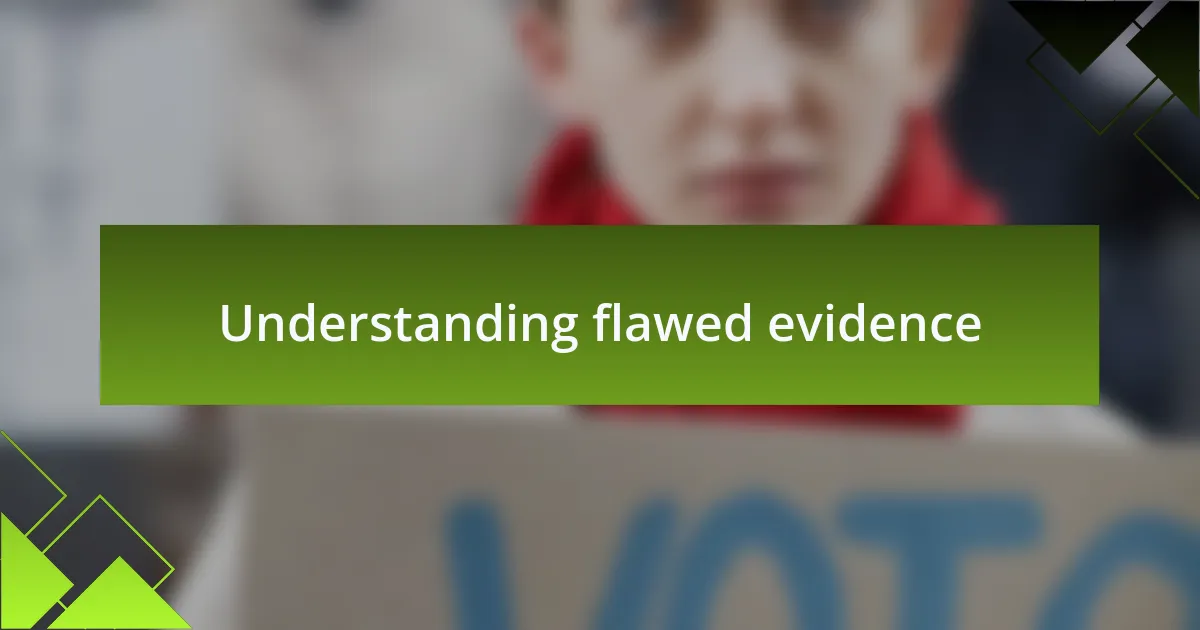 Understanding flawed evidence