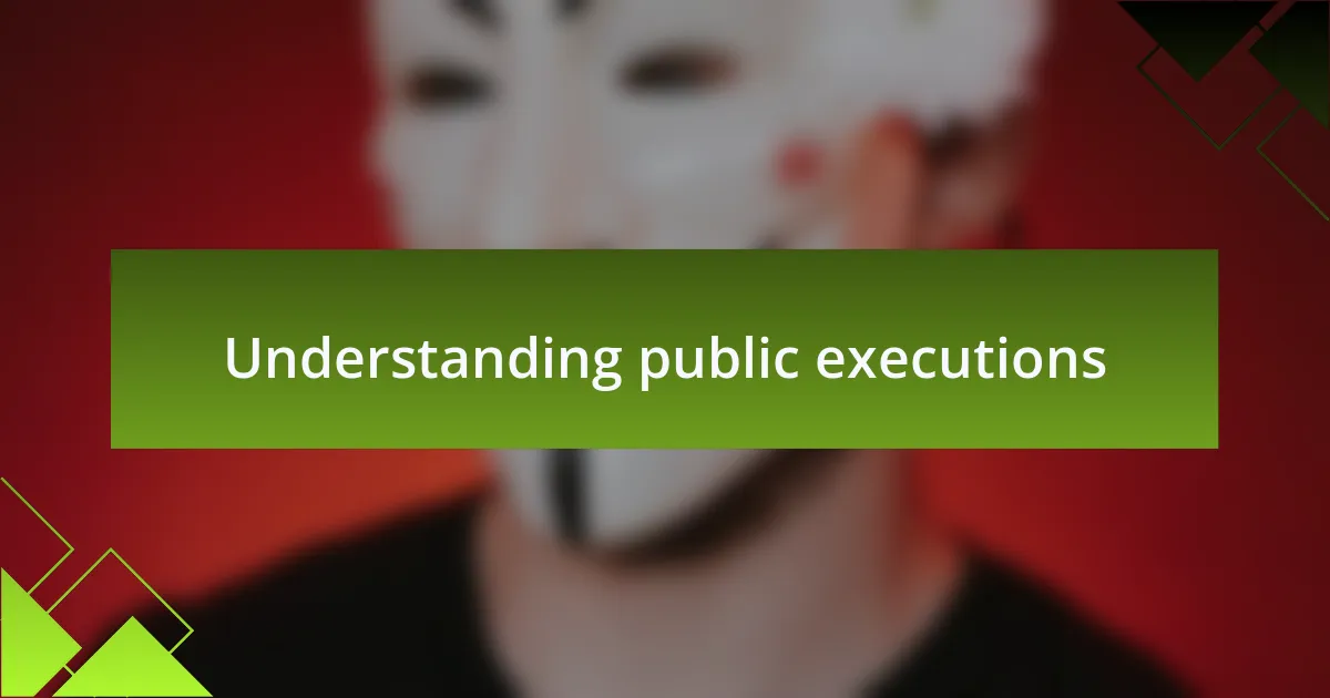 Understanding public executions