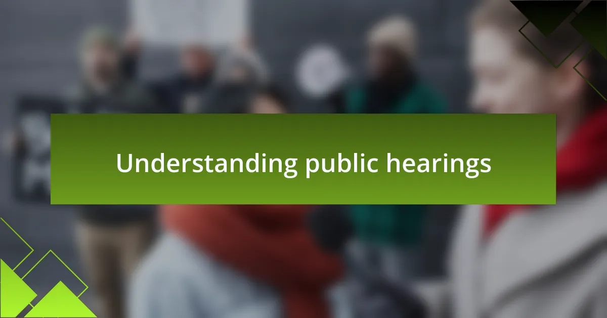 Understanding public hearings
