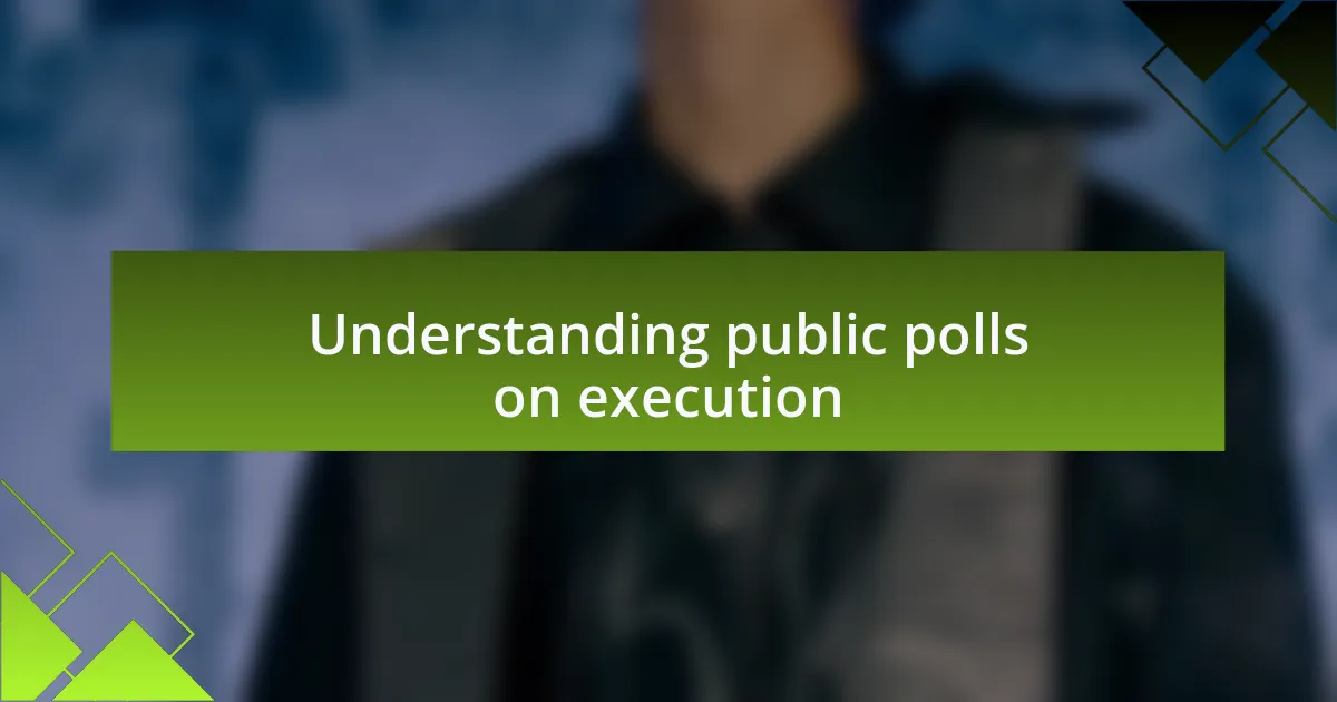 Understanding public polls on execution