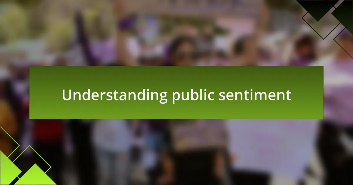 Understanding public sentiment